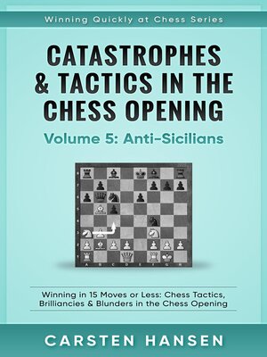 cover image of Catastrophes & Tactics in the Chess Opening--Vol 5--Anti-Sicilians